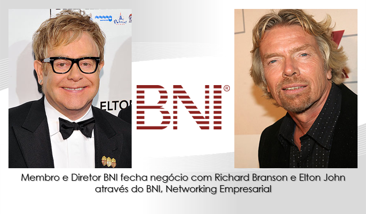 Membro e Diretor BNI fecha negócio com Elton John e Richard Branson através do BNI – Networking Empresarial