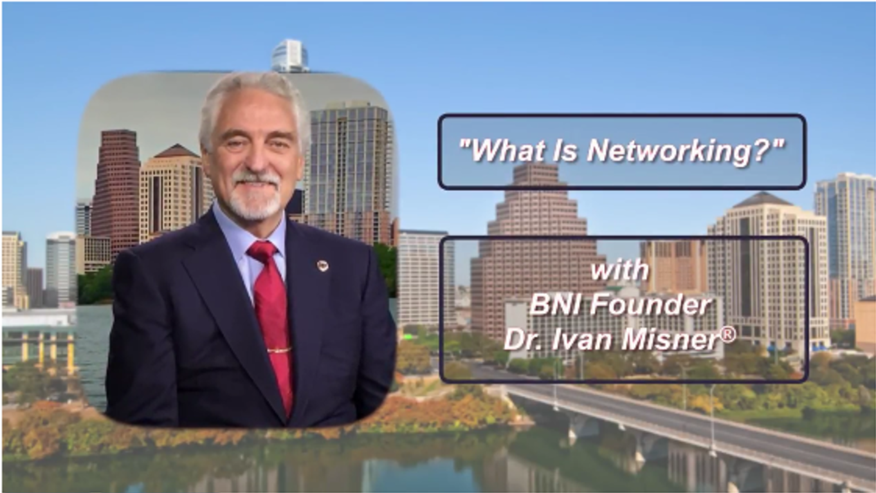 A verdadeira definição de Business Networking por Dr. Ivan Misner, BNI Founder