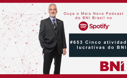 Podcast BNI Brasil #653 – Cinco Atividades Lucrativas do BNI