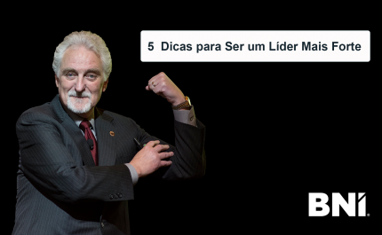 Cinco dicas para ser um líder mais forte