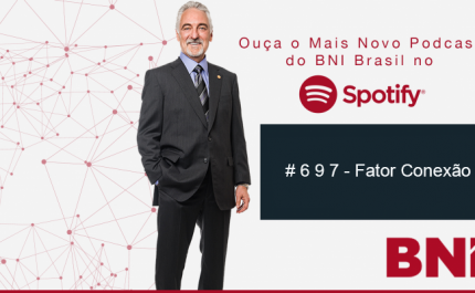 Podcast BNI Episódio # 697  –  Fator Conexão