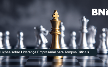 Lições sobre Liderança Empresarial para Tempos Difíceis