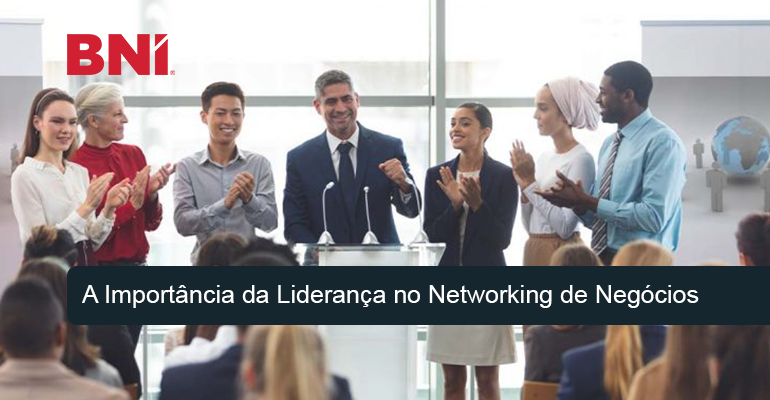 A Importância da Liderança no Networking de Negócios