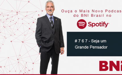 Podcast BNI # 767 – Seja um Grande Pensador