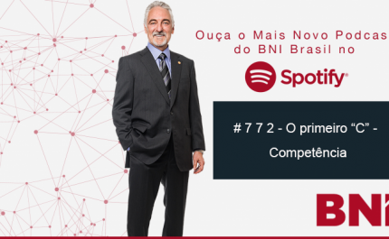 Podcast BNI Episódio # 772 – O primeiro “C” – Competência