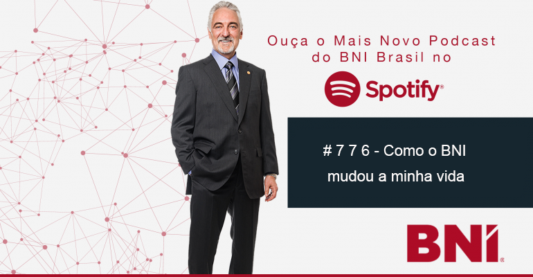 Podcast BNI Episódio #776 – Como o BNI mudou a minha vida