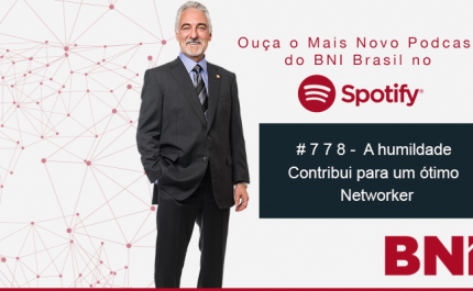 Podcast BNI Episódio # 778 – A humildade contribui para um ótimo Networker