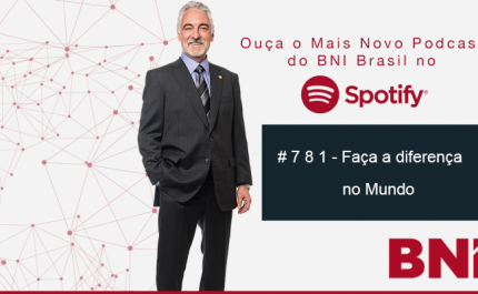 Podcast BNI Episódio #781 – Faça a Diferença no Mundo