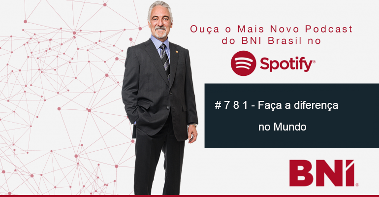 Podcast BNI Episódio #781 – Faça a Diferença no Mundo